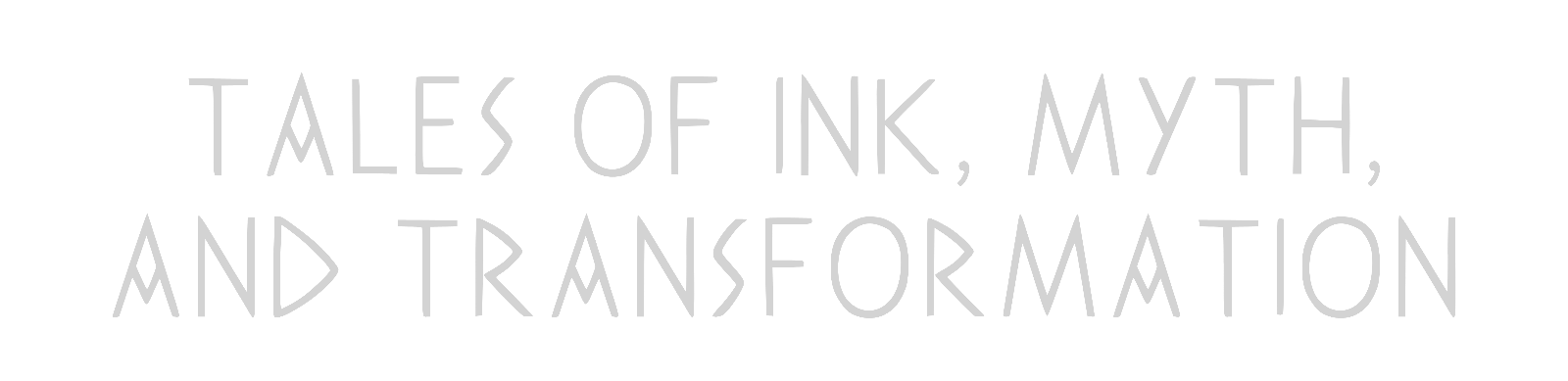 Tales of Ink, Myth, and Transformation